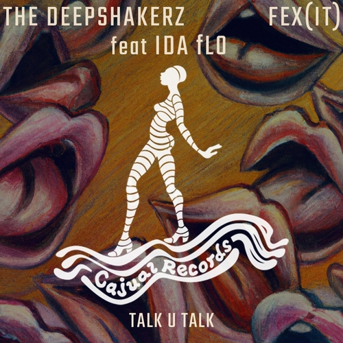 The Deepshakerz, IDA fLO & FEX (IT) - Talk U Talk [CAJ429]